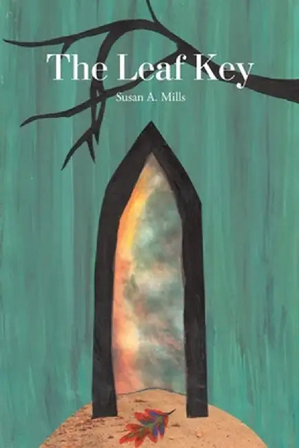 The Leaf Key by Susan A. Mills