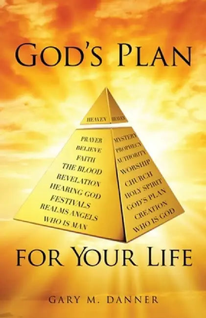 God's Plan for Your Life by Gary M. Danner