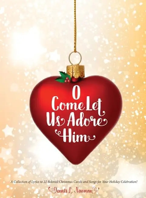 O Come Let Us Adore Him by Dennis Newman