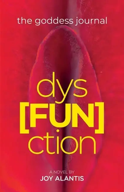 The Goddess Journal - dys[FUN]ction by Joy Alantis