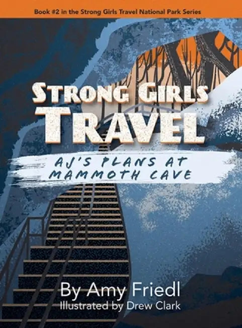 Strong Girls Travel: AJ's Plans at Mammoth Cave by Amy Friedl