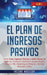 El Plan De Ingresos Pasivos: 4 en 1: Cómo Crear Ingresos Pasivos y Ganar Dinero en Línea con Comercio Electrónico usando Shopify, Amazon FBA, Marke by Income Mastery