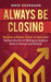 Always Be Closing: Become a master closer in sales and perfect the art of selling to anyone both in person and online by Omid Kazravan