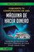 Convierte Tu Computadora en Una Máquina de Hacer Dinero: Aprende Las Maneras Más Sencillas y Rápidas de Crear Dinero Desde Casa Volumen 1: Incrementa by Income Mastery