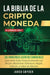 La Biblia Dela Criptomoneda: 4 Libros en 1: Los Principales Secretos Comerciales para tener Exito Financieramente con Bitcoin, Blockchain Ethereum, by Income Mastery