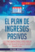 El Plan De Ingresos Pasivos: 4 en 1: Cómo Crear Ingresos Pasivos y Ganar Dinero en Línea con Comercio Electrónico usando Shopify, Amazon FBA, Marke by Income Mastery