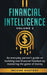 Financial Intelligence: An Everyday Person's Guide on Building Real Financial Freedom by Mastering the Game of Money Volume 2: You are the Mos by Income Mastery