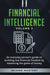 Financial Intelligence: An Everyday Person's Guide on Building Real Financial Freedom by Mastering the Game of Money Volume 3: The Best Financ by Income Mastery