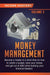 Money Management: Become a Master in a Short Time on How to Create a Budget, Save Your Money and Get Out of Debt while Building your Fin by Income Mastery