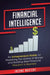 Financial Intelligence: An Entrepreneurs Guide on Mastering the Game of Money and Building Real Financial Freedom in Business Complete Volume by Income Mastery
