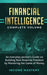 Financial Intelligence: An Everyday Person's Guide on Building Real Financial Freedom by Mastering the Game of Money Complete Volume by Income Mastery