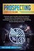 Prospecting: Increase Your Income and Learn How to Always Have a Full Pipeline of People Wanting to Buy from You Using Cold Calling by Income Mastery