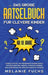 Das große Rätselbuch für clevere Kinder (ab 10 Jahre): Geniale Rätsel und brandneue Knobelspiele für Mädchen und Jungen. Logisches Denken und Konzentr by Melanie Fuchs
