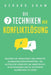 Die 7 Techniken der Konfliktlösung: Meistern Sie gewaltfreie und effektive Kommunikationsfähigkeiten, um alltägliche Konflikte am Arbeitsplatz, in Bez by Gerard Shaw