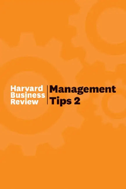 Management Tips 2: From Harvard Business Review by Harvard Business Review