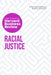 Racial Justice: The Insights You Need from Harvard Business Review by Harvard Business Review