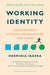 Working Identity, Updated Edition, with a New Preface: Unconventional Strategies for Reinventing Your Career by Herminia Ibarra