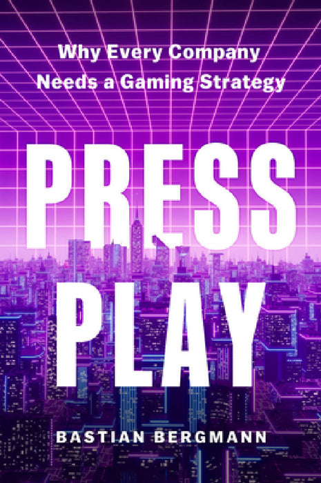 Press Play: Why Every Company Needs a Gaming Strategy by Bastian Bergmann