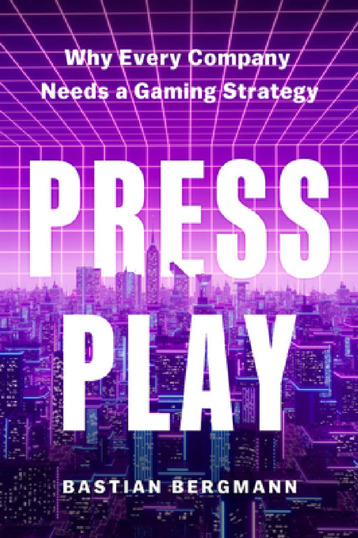 Press Play: Why Every Company Needs a Gaming Strategy by Bastian Bergmann