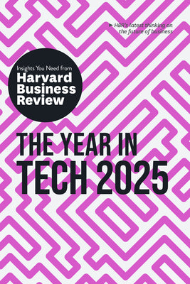 The Year in Tech, 2025: The Insights You Need from Harvard Business Review by Harvard Business Review