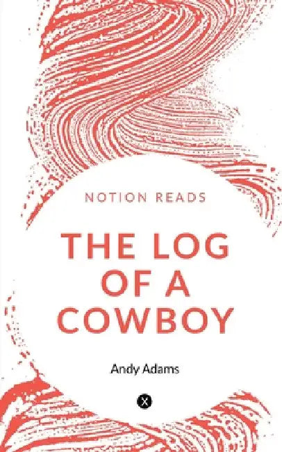 The Log of a Cowboy by Andy Adams