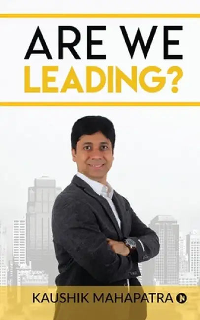 Are We Leading? by Kaushik Mahapatra