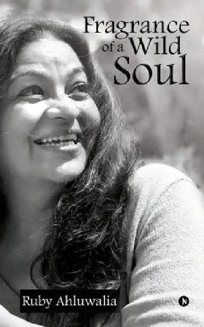 Fragrance of a Wild Soul by Ruby Ahluwalia