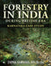 Forestry in India During British Era: Karnataka Case-Study by Ifs (Retd ). Dipak Sarmah