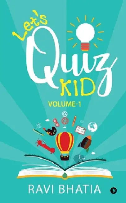 Let's Quiz Kid: Volume-1 by Ravi Bhatia