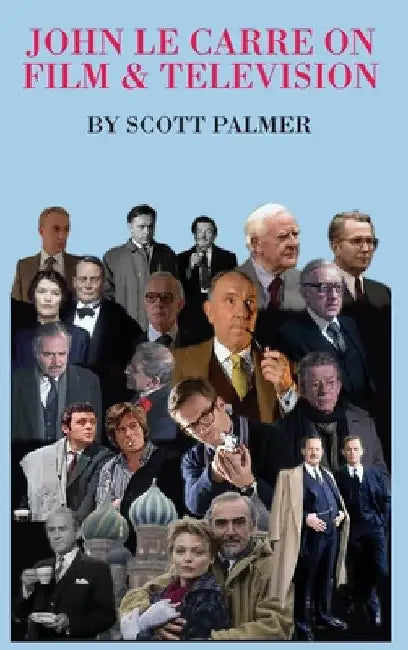 John Le Carre on Film & Television by Scott V. Palmer