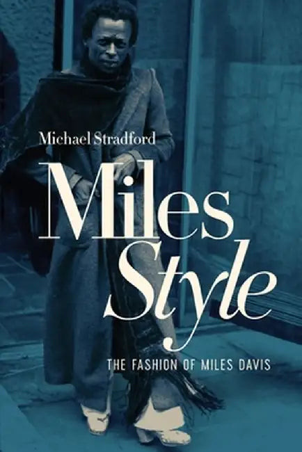 MilesStyle: The Fashion of Miles Davis by Michael Stradford