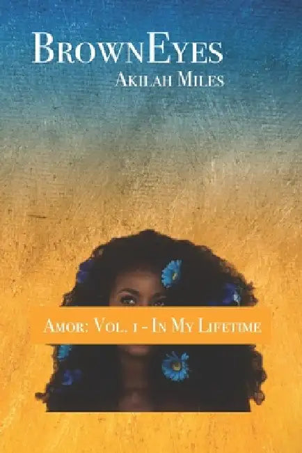 BrownEyes: Amor: Vol. 1 - In My Lifetime by Mia Cox