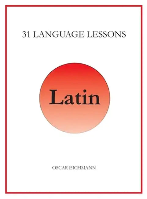 31 Language Lessons for Latin by Oscar Reid Eichmann