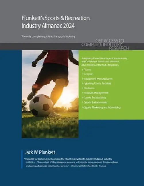 Plunkett's Sports & Recreation Industry Almanac 2024: Sports & Recreation Industry Market Research, Statistics, Trends and Leading Companies by Jack W. Plunkett