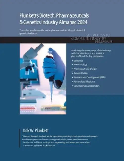Plunkett's Biotech, Pharmaceuticals & Genetics Industry Almanac 2024: Biotech, Pharmaceuticals & Genetics Industry Market Research, Statistics, Trends by Jack W. Plunkett