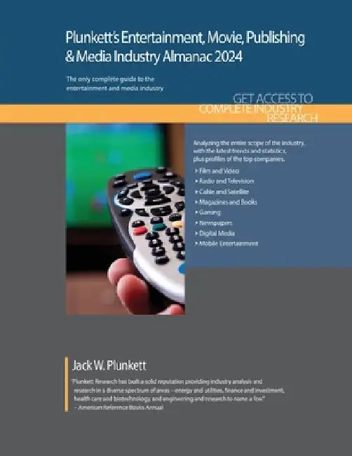 Plunkett's Entertainment, Movie, Publishing & Media Industry Almanac 2024: Entertainment, Movie, Publishing & Media Industry Market Research, Statisti by Jack W. Plunkett