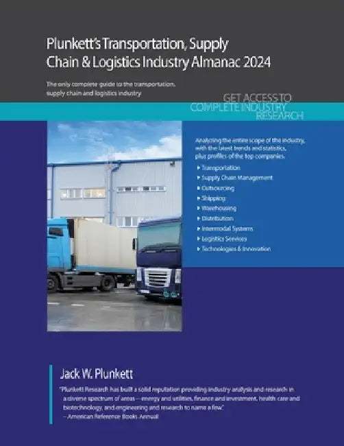 Plunkett's Transportation, Supply Chain & Logistics Industry Almanac 2024: Transportation, Supply Chain & Logistics Industry Market Research, Statisti by Jack W. Plunkett