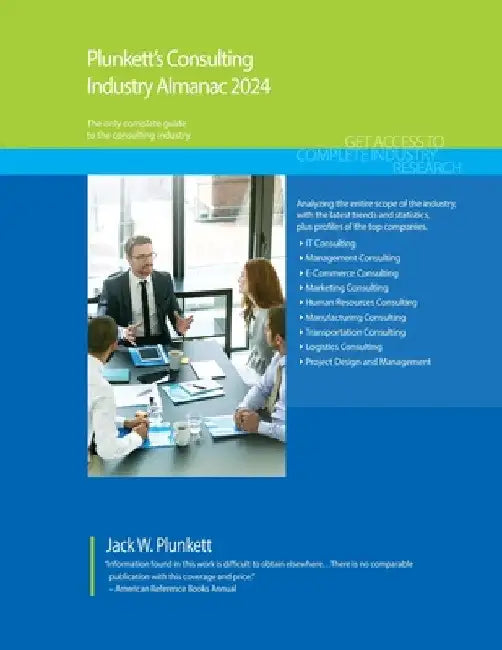 Plunkett's Consulting Industry Almanac 2024: Consulting Industry Market Research, Statistics, Trends and Leading Companies by Jack W. Plunkett