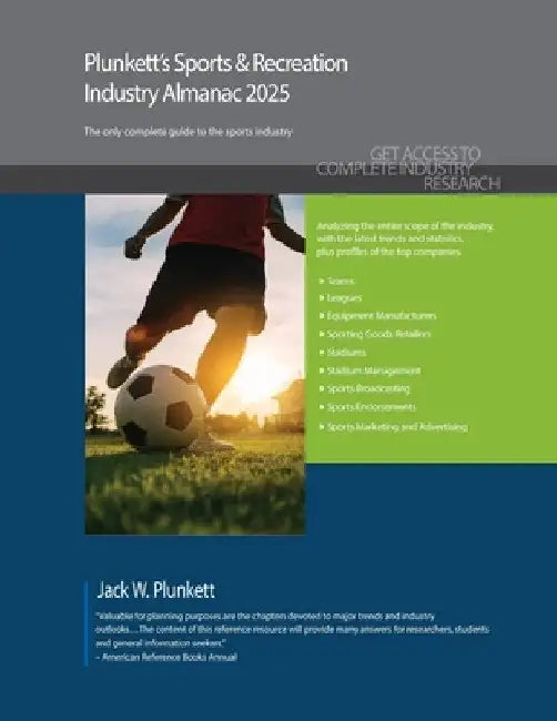 Plunkett's Sports & Recreation Industry Almanac 2025: Sports & Recreation Industry Market Research, Statistics, Trends and Leading Companies by Jack W. Plunkett