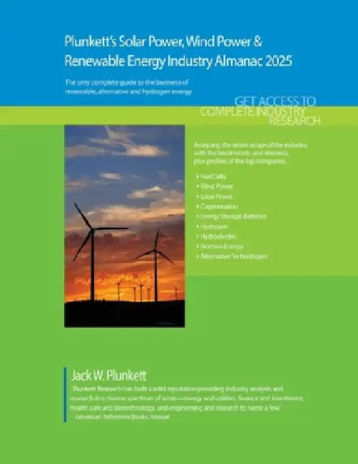 Plunkett's Solar Power, Wind Power & Renewable Energy Industry Almanac 2025: Solar Power, Wind Power & Renewable Energy Industry Market Research, Stat by Jack W. Plunkett