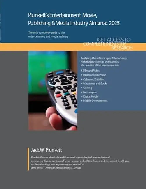 Plunkett's Entertainment, Movie, Publishing & Media Industry Almanac 2025: Entertainment, Movie, Publishing & Media Industry Market Research, Statisti by Jack W. Plunkett