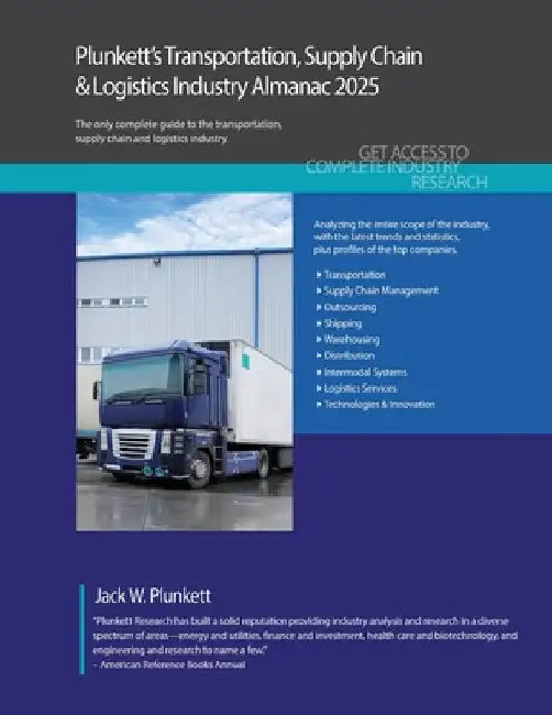 Plunkett's Transportation, Supply Chain & Logistics Industry Almanac 2025: Transportation, Supply Chain & Logistics Industry Market Research, Statisti by Jack W. Plunkett