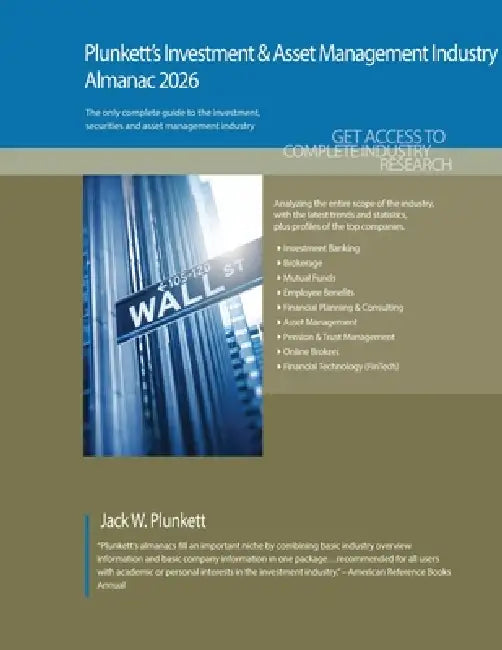 Plunkett's Investment & Securities Industry Almanac 2026: Investment & Asset Management Industry Market Research, Statistics, Trends and Leading Compa by Jack W. Plunkett