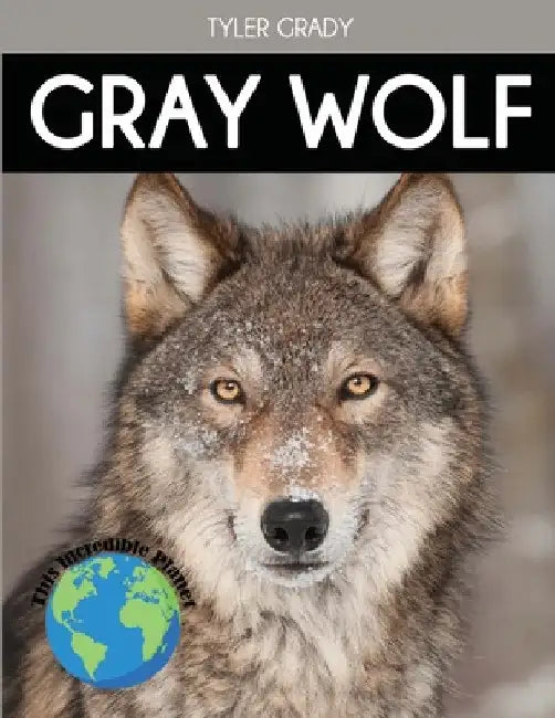 Gray Wolf: Fascinating Animal Facts for Kids by Tyler Grady
