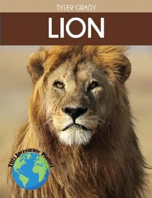 Lion: Fascinating Animal Facts for Kids by Tyler Grady