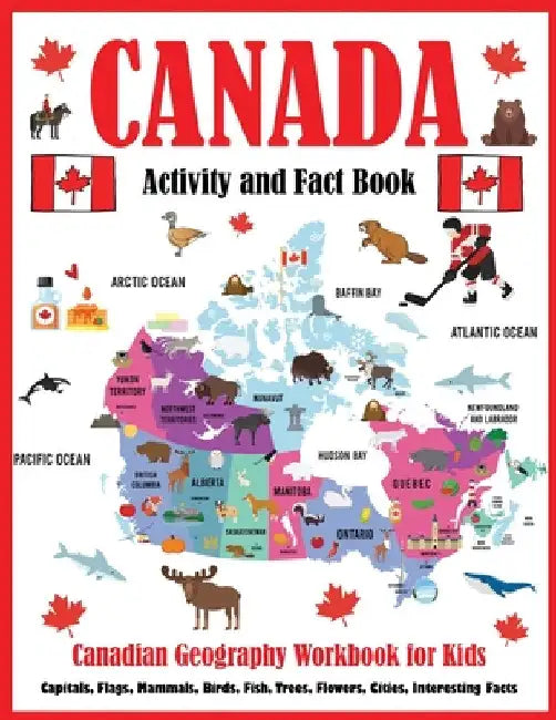 Canada Activity and Fact Book: Canadian Geography Workbook for Kids by Dylanna Press