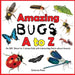 Amazing Bugs A to Z: An ABC Book for Curious Kids with Interesting Facts about Insects by Dylanna Press
