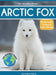 Arctic Fox: Fascinating Animal Facts for Kids by Tyler Grady