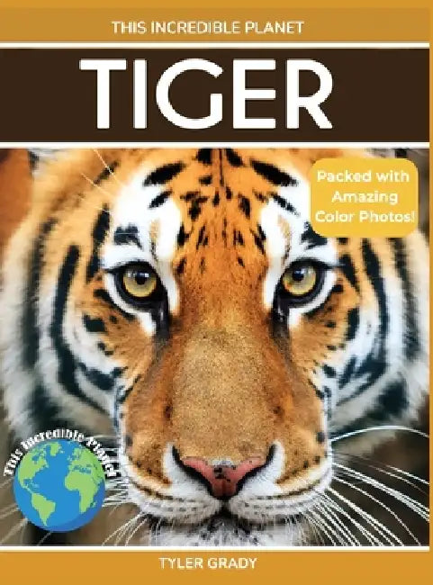 Tiger: Fascinating Animal Facts for Kids by Tyler Grady
