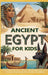 Ancient Egypt for Kids: Explore the Nile, Meet the Pharaohs, and Unlock the Secrets of the Pyramids by Dylanna Press, Carolyn Dickson